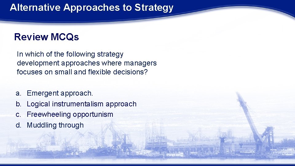 Alternative Approaches to Strategy Review MCQs In which of the following strategy development approaches Alternative Approaches to Strategy Review MCQs In which of the following strategy development approaches