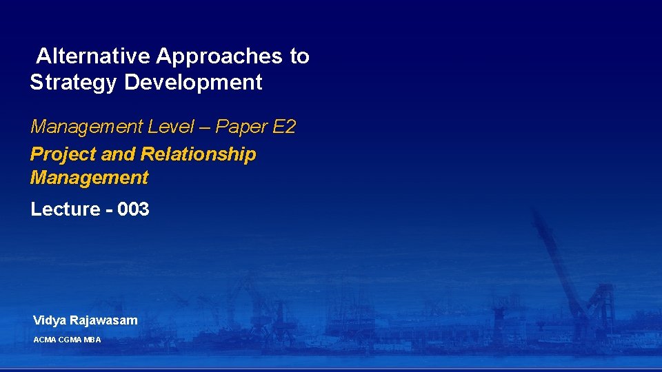 Alternative Approaches to Strategy Development Management Level – Paper E 2 Project and Relationship Alternative Approaches to Strategy Development Management Level – Paper E 2 Project and Relationship