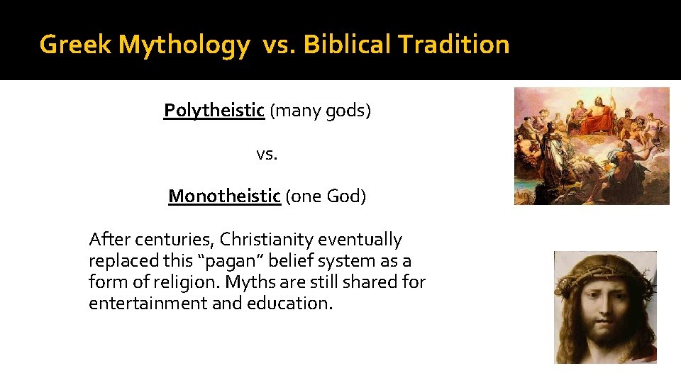 Greek Mythology vs. Biblical Tradition Polytheistic (many gods) vs. Monotheistic (one God) After centuries,