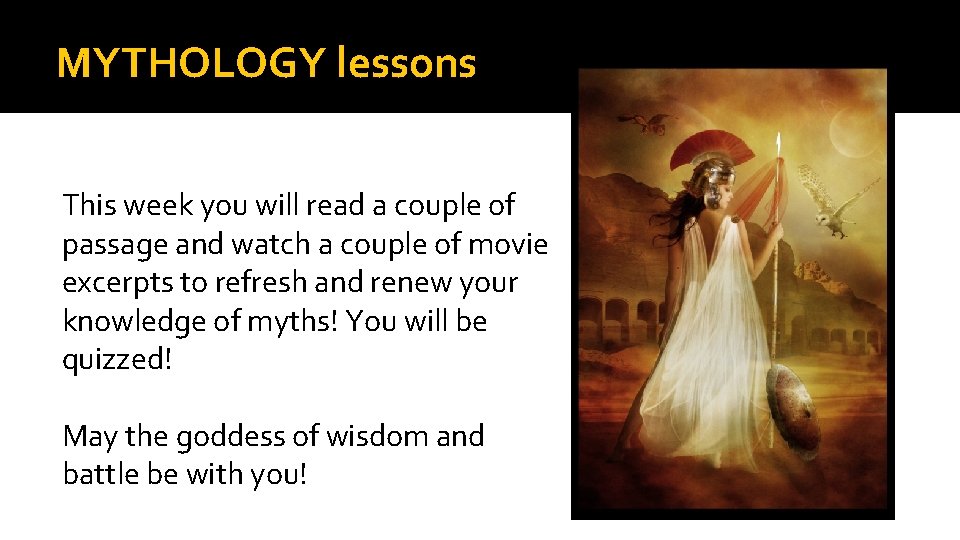 MYTHOLOGY lessons This week you will read a couple of passage and watch a