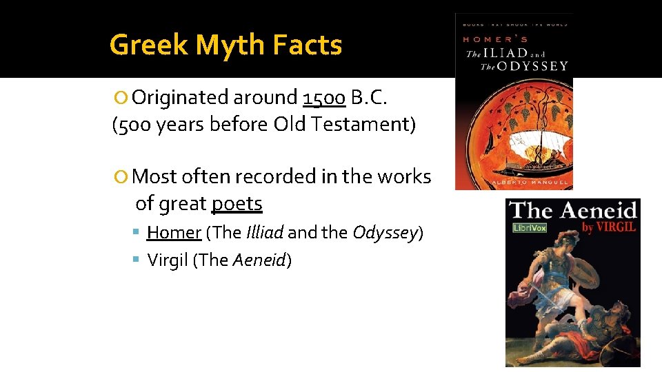 Greek Myth Facts Originated around 1500 B. C. (500 years before Old Testament) Most