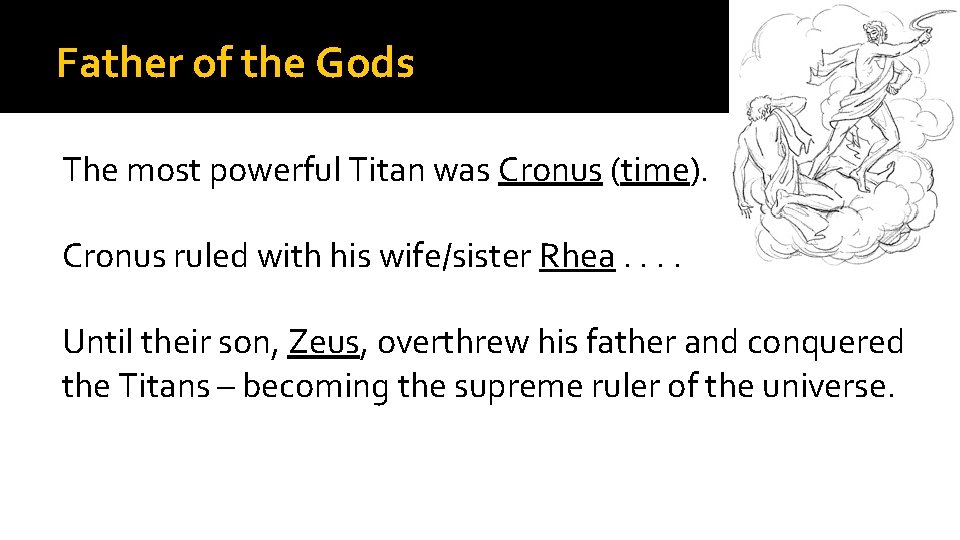 Father of the Gods The most powerful Titan was Cronus (time). Cronus ruled with