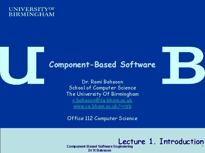 Component-Based Software Dr. Rami Bahsoon School of Computer Science The University Of Birmingham r.