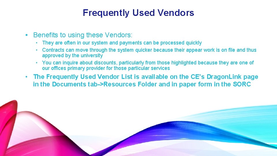 Frequently Used Vendors • Benefits to using these Vendors: • They are often in