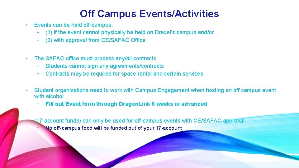 Off Campus Events/Activities • Events can be held off-campus: • (1) if the event