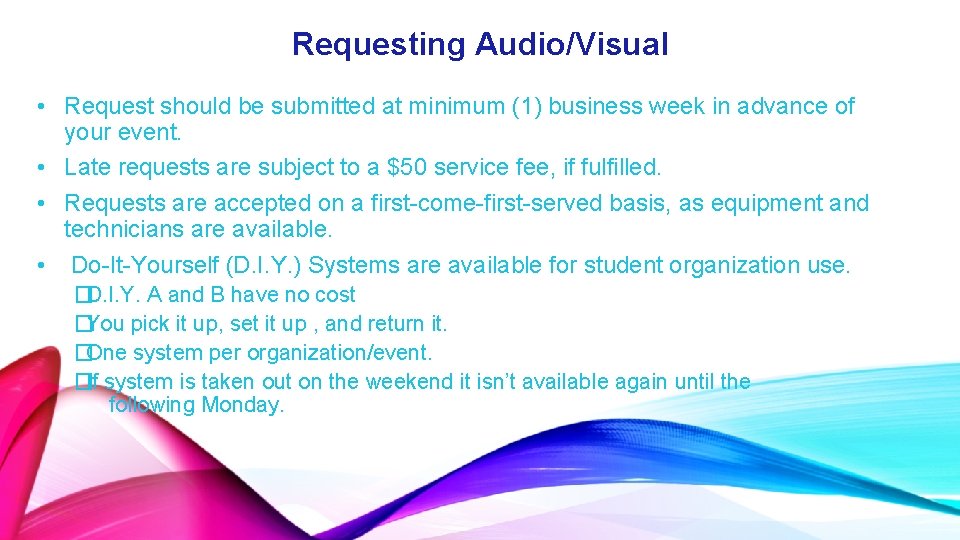 Requesting Audio/Visual • Request should be submitted at minimum (1) business week in advance