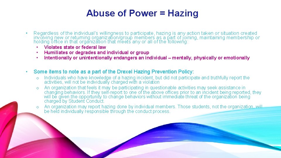 Abuse of Power = Hazing • Regardless of the individual’s willingness to participate, hazing