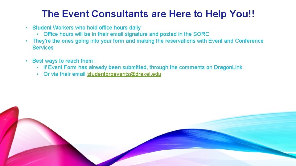The Event Consultants are Here to Help You!! • Student Workers who hold office