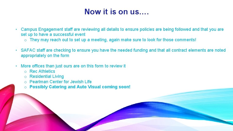 Now it is on us…. • Campus Engagement staff are reviewing all details to