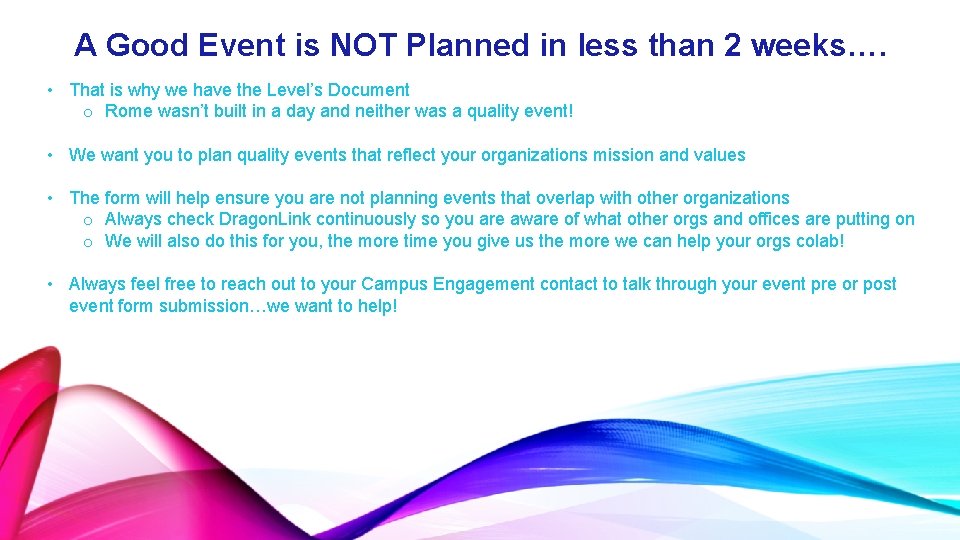 A Good Event is NOT Planned in less than 2 weeks…. • That is