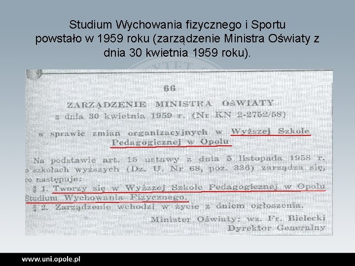Studium Wychowania fizycznego i Sportu powstało w 1959 roku (zarządzenie Ministra Oświaty z dnia
