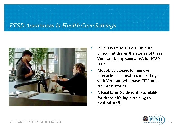 PTSD Awareness in Health Care Settings VETERANS HEALTH ADMINISTRATION • PTSD Awareness is a PTSD Awareness in Health Care Settings VETERANS HEALTH ADMINISTRATION • PTSD Awareness is a