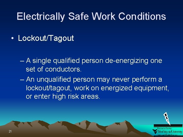 Electrically Safe Work Conditions • Lockout/Tagout – A single qualified person de-energizing one set