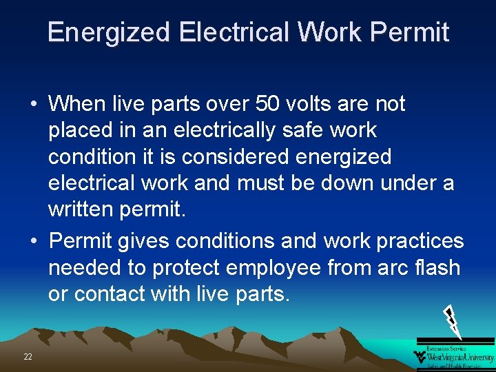 Energized Electrical Work Permit • When live parts over 50 volts are not placed