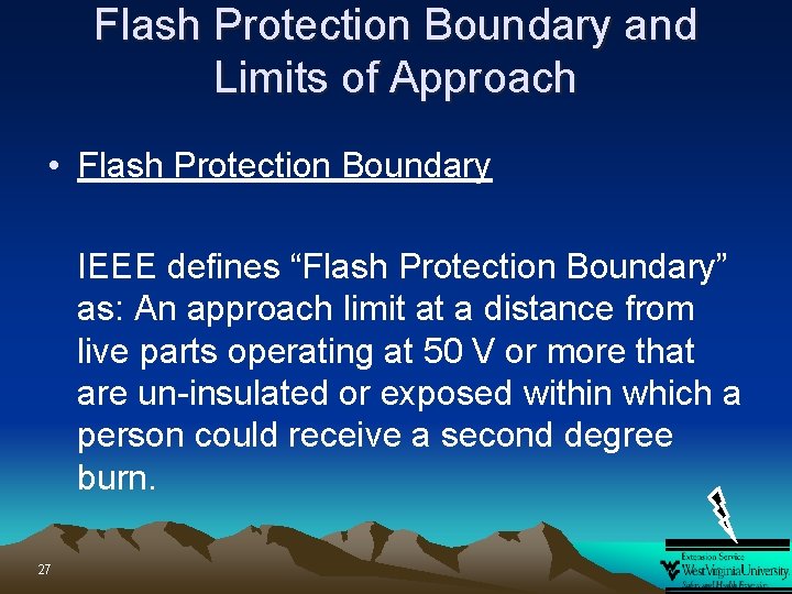 Flash Protection Boundary and Limits of Approach • Flash Protection Boundary IEEE defines “Flash