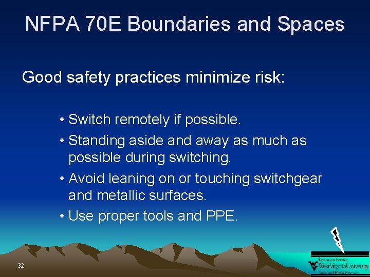 NFPA 70 E Boundaries and Spaces Good safety practices minimize risk: • Switch remotely