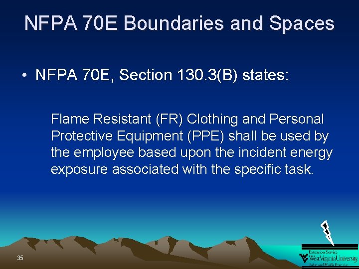 NFPA 70 E Boundaries and Spaces • NFPA 70 E, Section 130. 3(B) states: