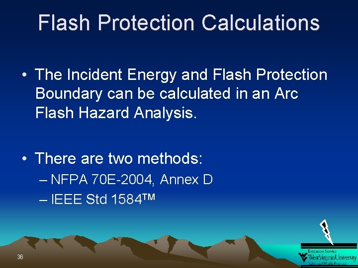 Flash Protection Calculations • The Incident Energy and Flash Protection Boundary can be calculated