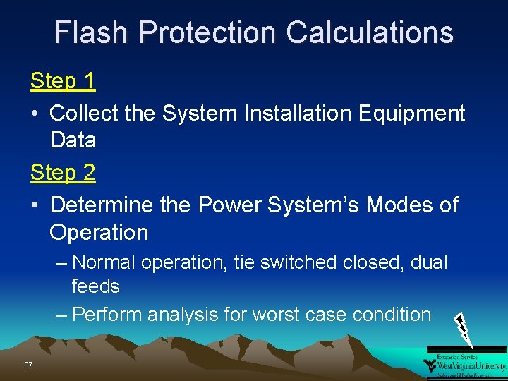 Flash Protection Calculations Step 1 • Collect the System Installation Equipment Data Step 2