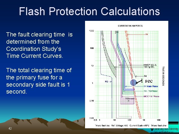 Flash Protection Calculations The fault clearing time is determined from the Coordination Study’s Time
