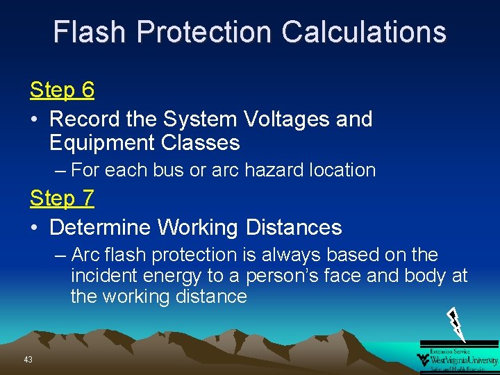 Flash Protection Calculations Step 6 • Record the System Voltages and Equipment Classes –