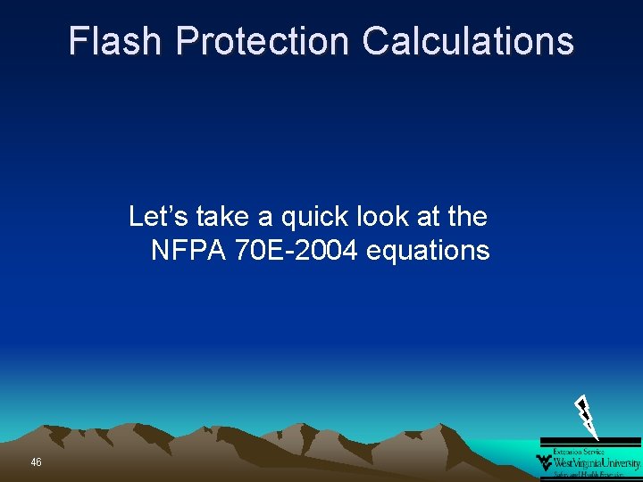 Flash Protection Calculations Let’s take a quick look at the NFPA 70 E-2004 equations
