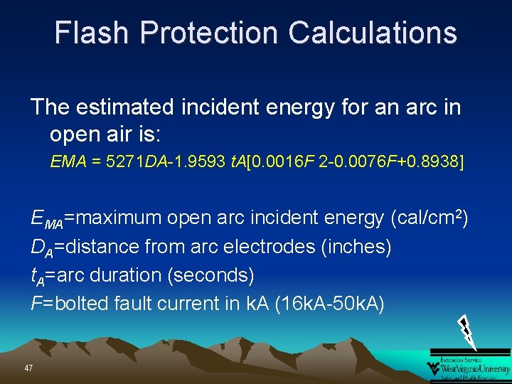 Flash Protection Calculations The estimated incident energy for an arc in open air is: