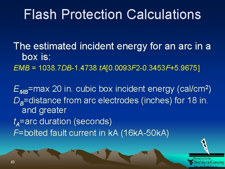 Flash Protection Calculations The estimated incident energy for an arc in a box is: