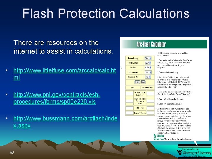 Flash Protection Calculations There are resources on the internet to assist in calculations: •
