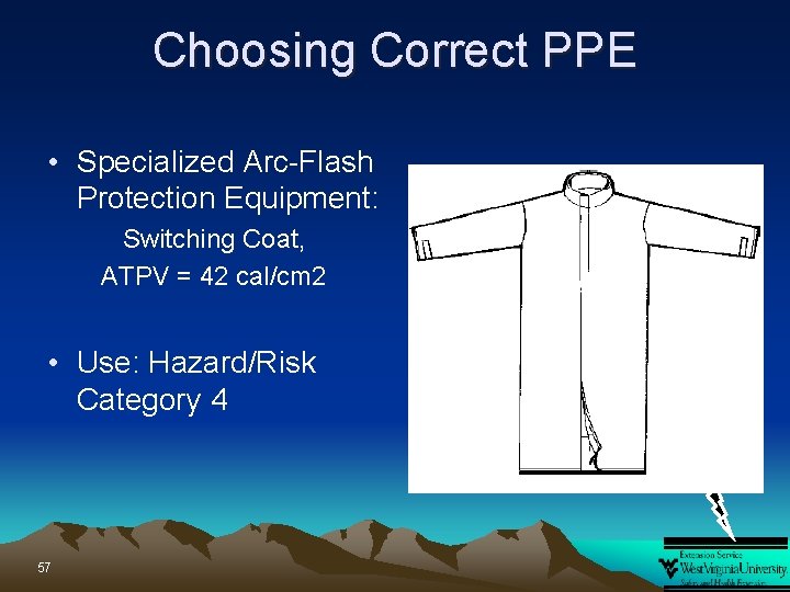 Choosing Correct PPE • Specialized Arc-Flash Protection Equipment: Switching Coat, ATPV = 42 cal/cm