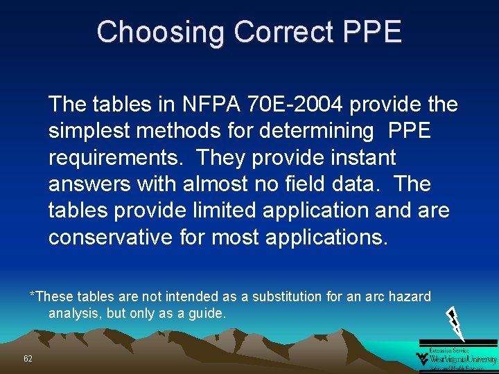 Choosing Correct PPE The tables in NFPA 70 E-2004 provide the simplest methods for