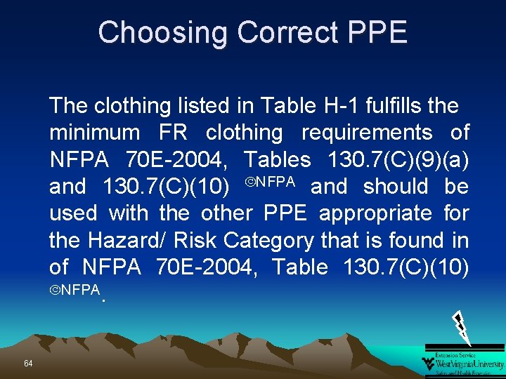 Choosing Correct PPE The clothing listed in Table H-1 fulfills the minimum FR clothing
