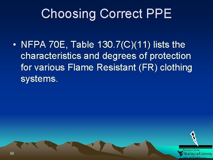 Choosing Correct PPE • NFPA 70 E, Table 130. 7(C)(11) lists the characteristics and