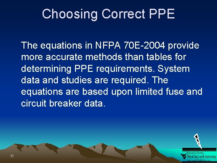 Choosing Correct PPE The equations in NFPA 70 E-2004 provide more accurate methods than