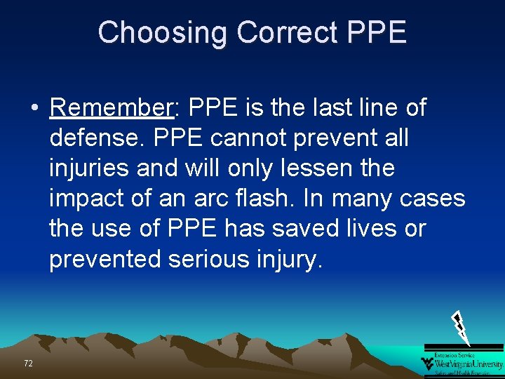 Choosing Correct PPE • Remember: PPE is the last line of defense. PPE cannot