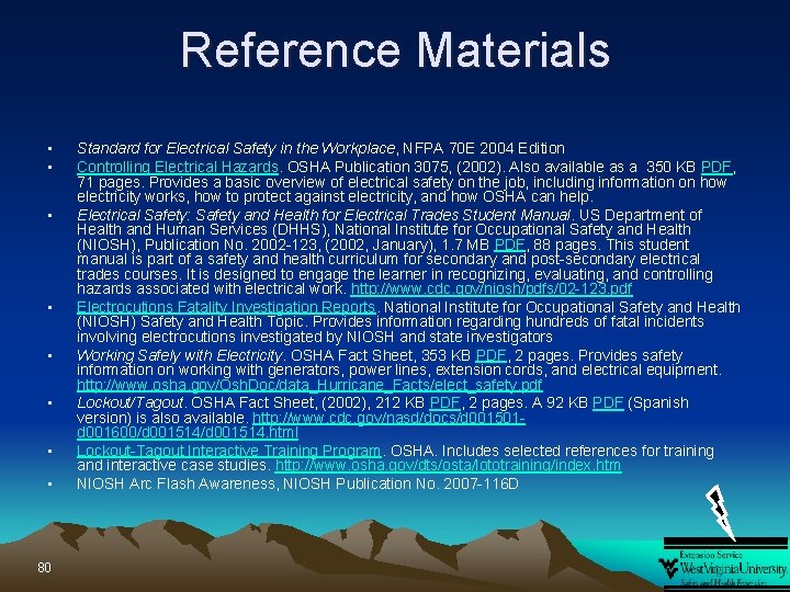 Reference Materials • • 80 Standard for Electrical Safety in the Workplace, NFPA 70