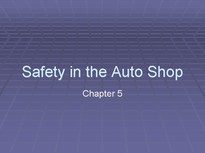 Safety in the Auto Shop Chapter 5 