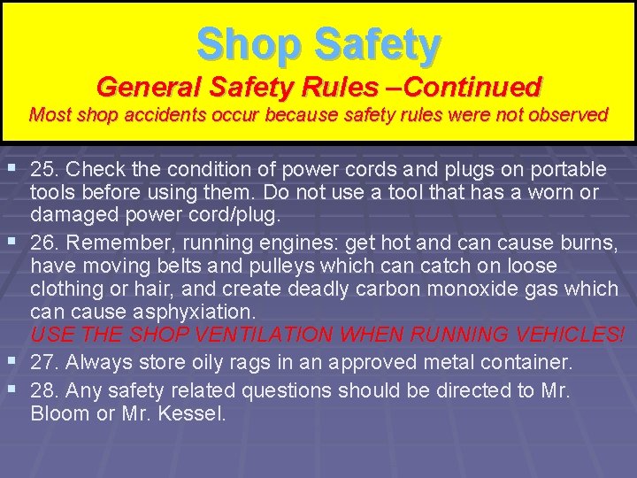 Shop Safety Shop Rules – Continued General Safety –Continued Most shop accidents occur because