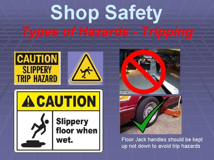 Shop Safety Types of Hazards - Tripping Floor Jack handles should be kept up