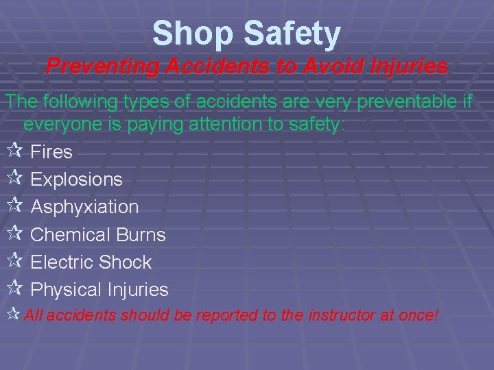 Shop Safety Preventing Accidents to Avoid Injuries The following types of accidents are very