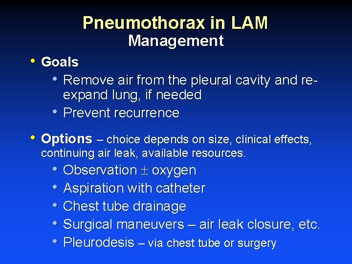 Pneumothorax in LAM Management • Goals • Remove air from the pleural cavity and