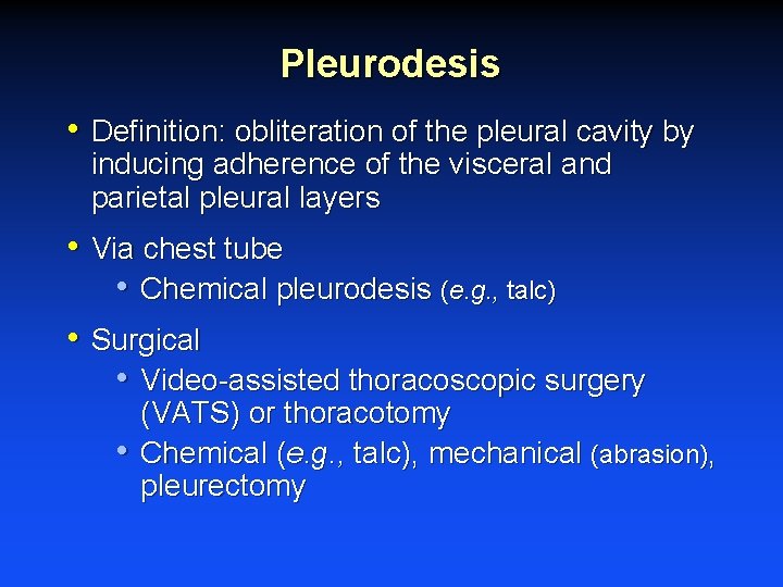 Pleurodesis • Definition: obliteration of the pleural cavity by inducing adherence of the visceral