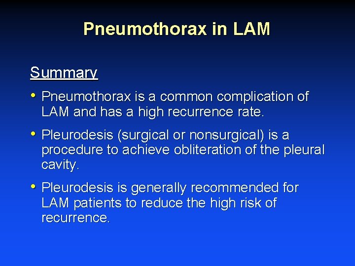 Pneumothorax in LAM Summary • Pneumothorax is a common complication of LAM and has Pneumothorax in LAM Summary • Pneumothorax is a common complication of LAM and has