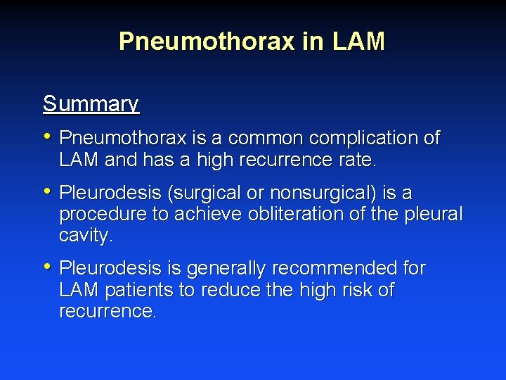 Pneumothorax in LAM Summary • Pneumothorax is a common complication of LAM and has