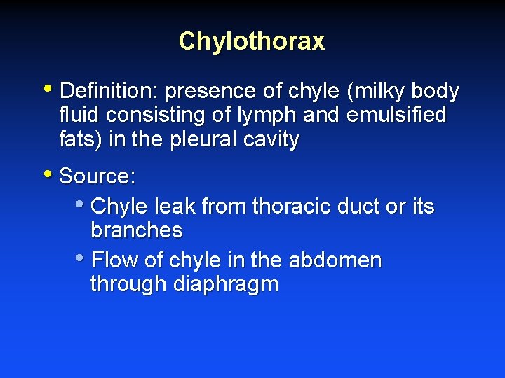 Chylothorax • Definition: presence of chyle (milky body fluid consisting of lymph and emulsified