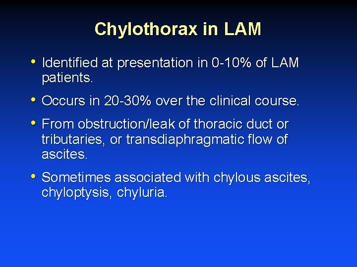 Chylothorax in LAM • Identified at presentation in 0 -10% of LAM patients. • Chylothorax in LAM • Identified at presentation in 0 -10% of LAM patients. •