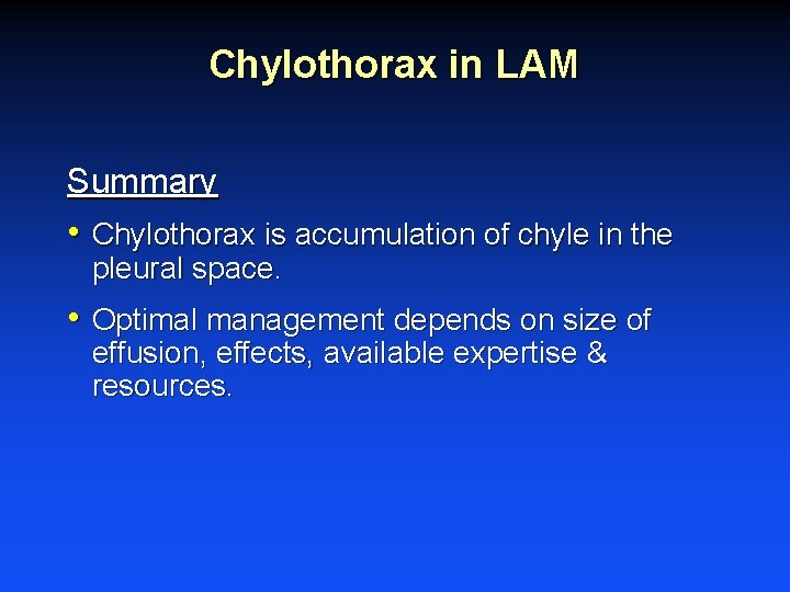 Chylothorax in LAM Summary • Chylothorax is accumulation of chyle in the pleural space.