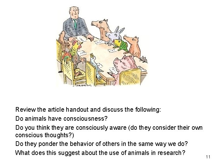Review the article handout and discuss the following: Do animals have consciousness? Do you
