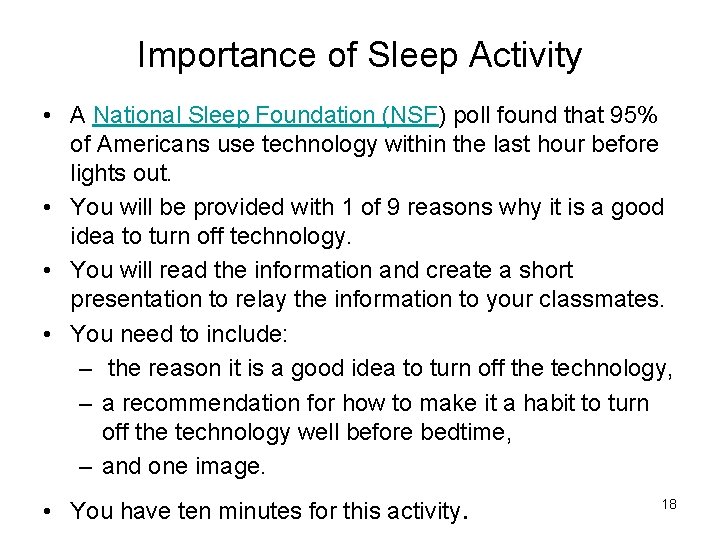Importance of Sleep Activity • A National Sleep Foundation (NSF) poll found that 95%