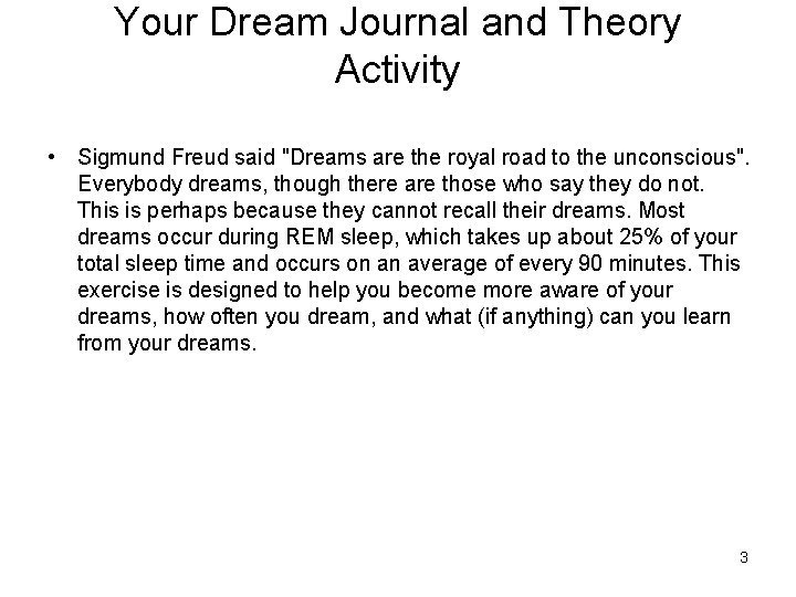 Your Dream Journal and Theory Activity • Sigmund Freud said "Dreams are the royal